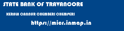 STATE BANK OF TRAVANCORE  KERALA CANNUR CHEMBERI CHEMPERI  micr code
